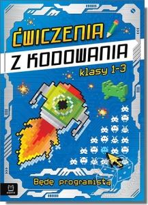 Ćwiczenia z kodowania klasy 1-3. Będę programistą - ART. ARCHIWALNY