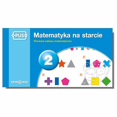 PUS - Matematyka na starcie 2. Pierwsze zabawy matematyczne