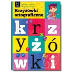 Krzyżówki ortograficzne. Ćwiczenia rozmaite ortografią podszyte