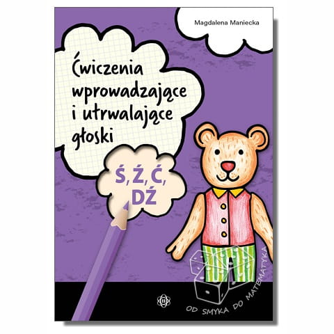 Ćwiczenia wprowadzające i utrwalające głoski ś, ź, ć, dź