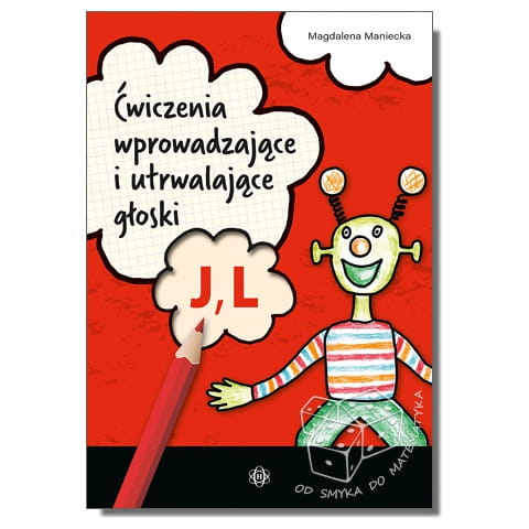 Ćwiczenia wprowadzające i utrwalające głoski j, l