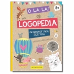 O la la! czyli logopedia. Gimnastyka języka 5+
