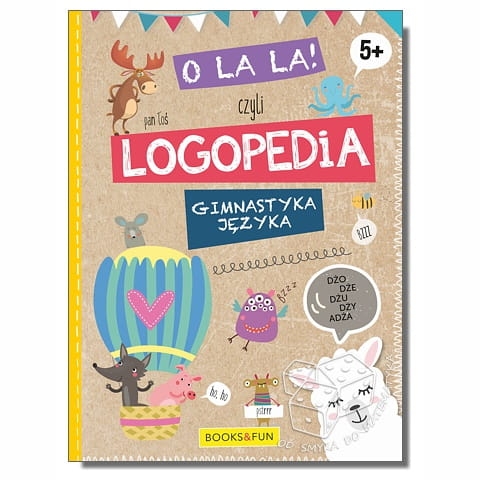 O la la! czyli logopedia. Gimnastyka języka 5+