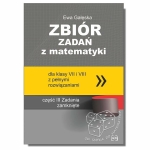 Zbiór zadań z matematyki dla klasy VII i VIII z pełnymi rozwiązaniami. Zadania zamknięte 