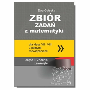 Zbiór zadań z matematyki dla klasy VII i VIII z pełnymi rozwiązaniami. Zadania zamknięte 