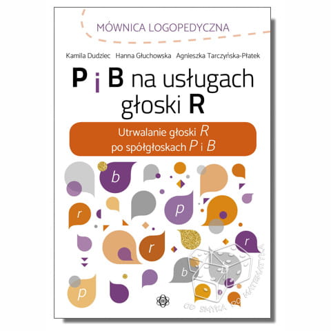 P i B na usługach głoski R. Utrwalanie głoski R po spółgłoskach P i B. Mównica logopedyczna