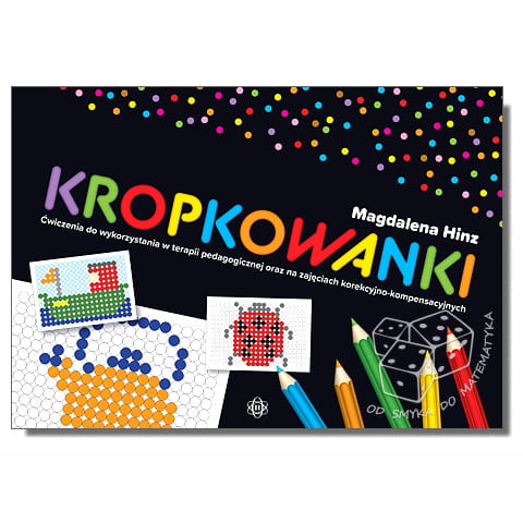 Kropkowanki. Ćwiczenia do wykorzystania w terapii pedagogicznej oraz na zajęciach korekcyjno-kompensacyjnych