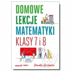Domowe lekcje matematyki. Klasy 7 i 8