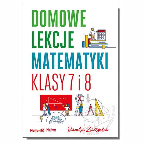 Domowe lekcje matematyki. Klasy 7 i 8