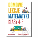 Domowe lekcje matematyki. Klasy 4-6
