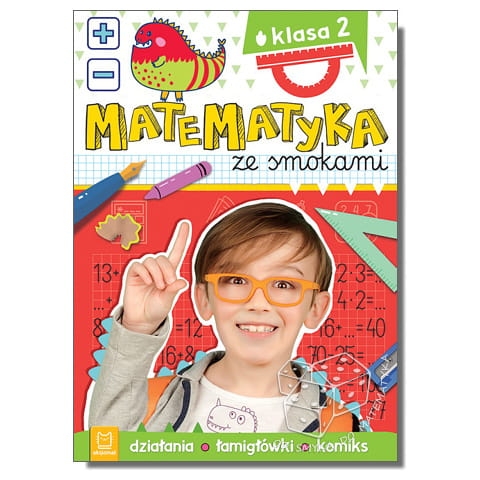 Matematyka ze smokami - klasa 2. Działania, łamigłówki, komiks