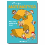 Stacja Matematyka. Wyzwania dla uczniów klas 3