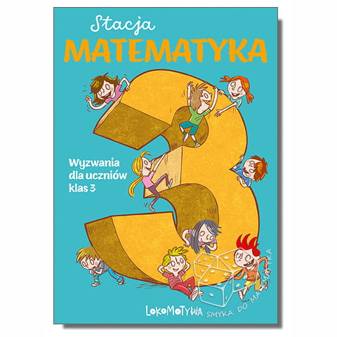 Stacja Matematyka. Wyzwania dla uczniów klas 3