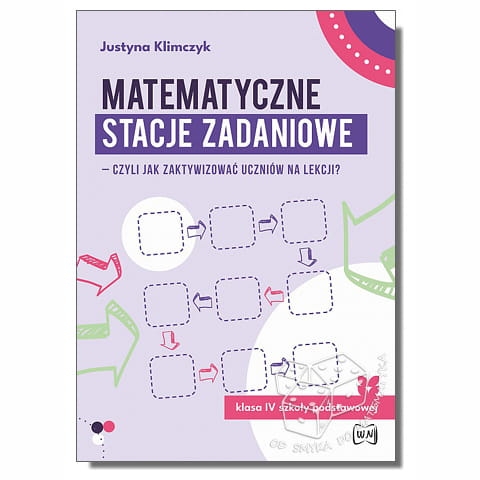 Matematyczne stacje zadaniowe – czyli jak zaktywizować uczniów na lekcji? Klasa IV