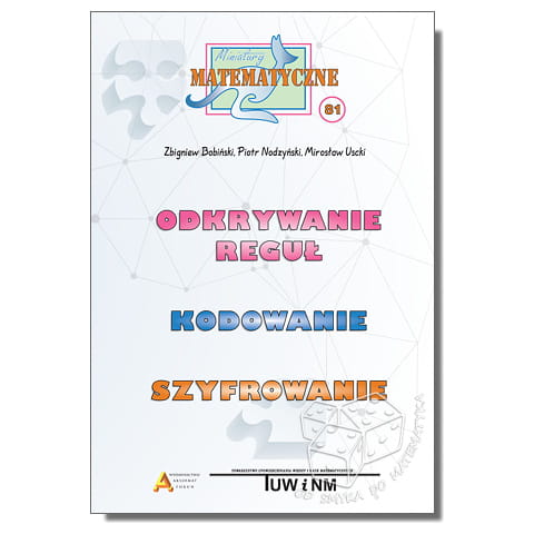 Odkrywanie reguł. Kodowanie. Szyfrowanie (Miniatury matematyczne nr 81)