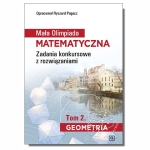 Mała Olimpiada Matematyczna. Zadania konkursowe z rozwiązaniami. Tom 2. Geometria