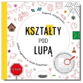 Kształty pod lupą. Wielka wyprawa w świat kształtów