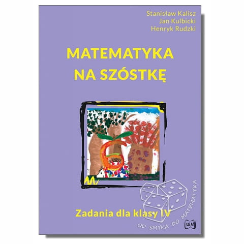 Matematyka na szóstkę. Zadania dla klasy IV