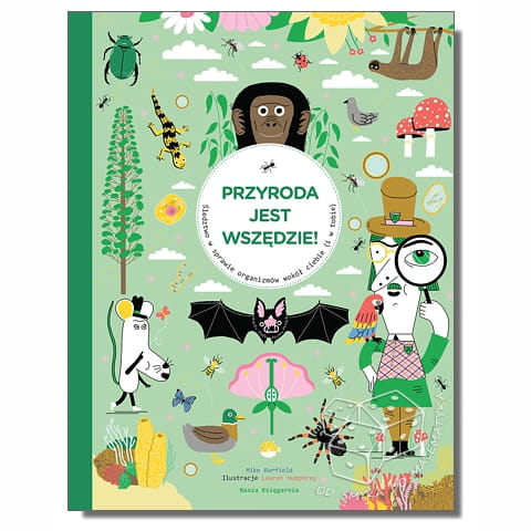 Przyroda jest wszędzie! Śledztwo w sprawie organizmów wokół ciebie (i w tobie)