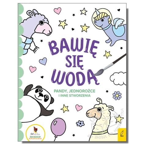Bawię się wodą. Pandy, jednorożce i inne stworzenia