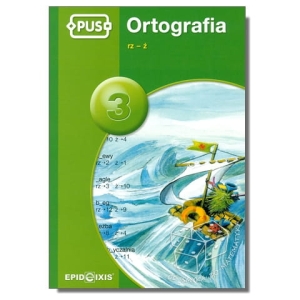 PUS - Ortografia 3 rz - ż. Ćwiczenia z ortografii języka polskiego