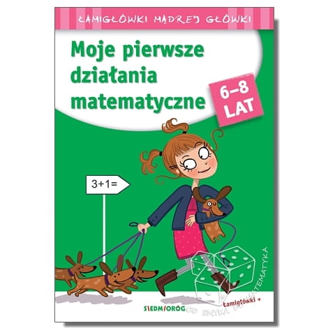 Moje pierwsze działania matematyczne. Łamigłówki mądrej główki