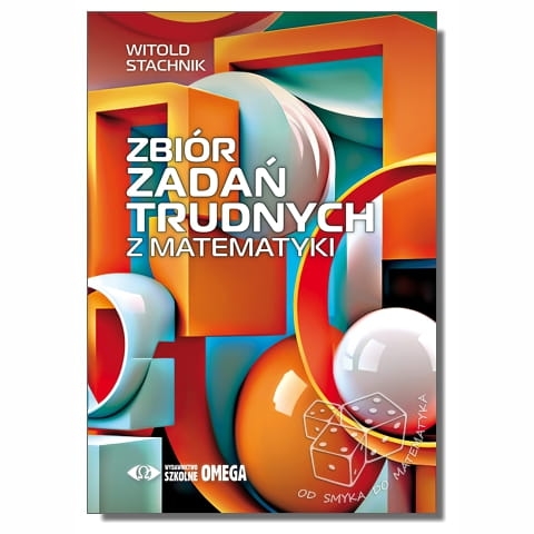 Zbiór zadań trudnych z matematyki