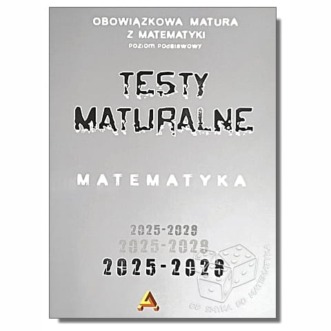 Zbiór testów i zadań maturalnych z matematyki poziom podstawowy 2025-2028