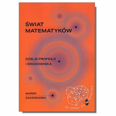 Świat matematyków. Dzieje profesji i środowiska