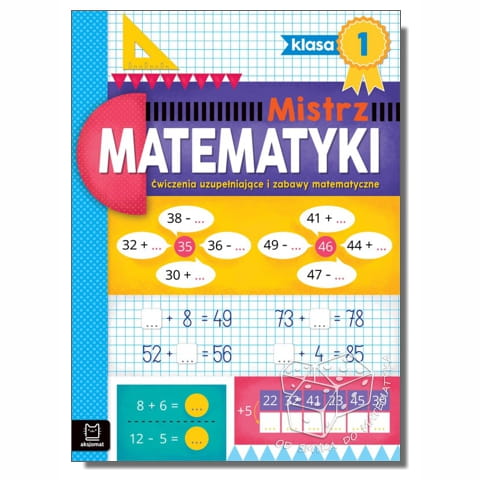 Mistrz matematyki - klasa 1. Ćwiczenia uzupełniające i zabawy matematyczne