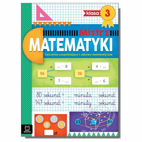 Mistrz matematyki - klasa 3. Ćwiczenia uzupełniające i zabawy matematyczne