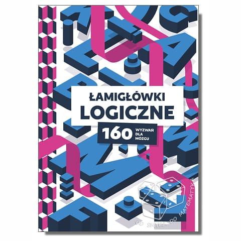 Łamigłówki logiczne. 160 wyzwań dla mózgu