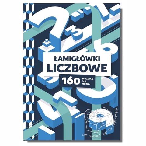 Łamigłówki liczbowe. 160 wyzwań dla mózgu