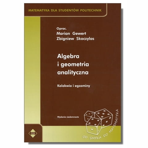 Algebra i geometria analityczna. Kolokwia i egzaminy. Matematyka dla studentów politechnik