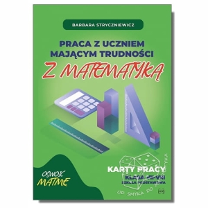Praca z uczniem mającym trudności z matematyką. Karty pracy kl. VII i VIII SP