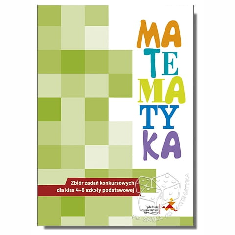 Matematyka. Zbiór zadań konkursowych dla klas 4-6 szkoły podstawowej - wersja 2