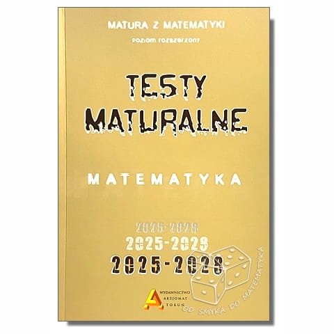 Testy maturalne - zbiór zadań maturalnych z matematyki poziom rozszerzony 2025-2028