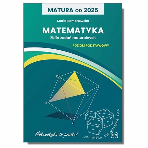 Matura od 2025. Matematyka - zbiór zadań maturalnych dla zakresu podstawowego