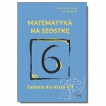 Matematyka na szóstkę. Zadania dla klasy VII