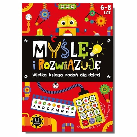 Myślę i rozwiązuję. Wielka księga zadań dla dzieci 6-8 lat