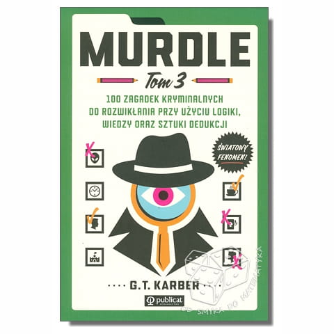 Murdle tom 3, 100 zagadek kryminalnych do rozwikłania przy użyciu logiki, wiedzy oraz sztuki dedukcji