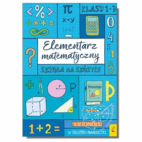 Elementarz matematyczny. Szkoła na szóstkę