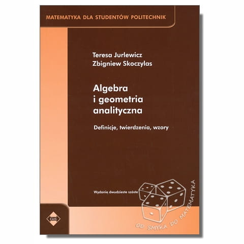 Algebra i geometria analityczna. Definicje, twierdzenia, wzory. Matematyka dla studentów politechnik