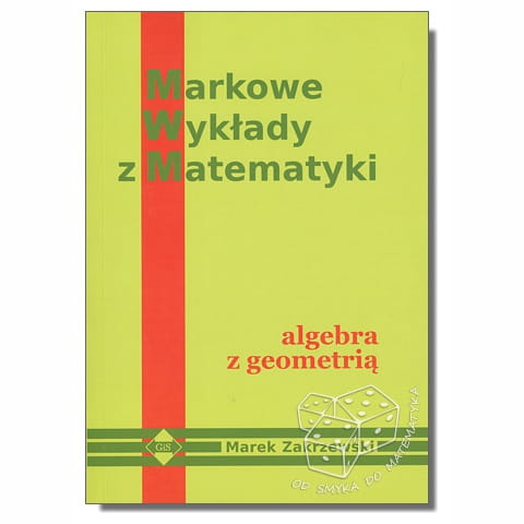 Algebra z geometrią. Markowe wykłady z matematyki