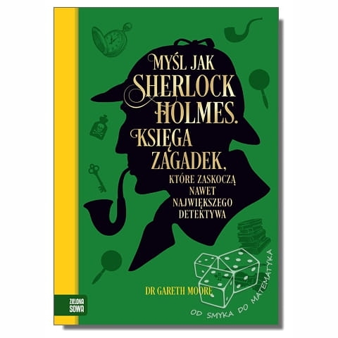 Myśl jak Sherlock Holmes. Księga zagadek, które zaskoczą nawet największego detektywa