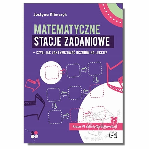 Matematyczne stacje zadaniowe – czyli jak zaktywizować uczniów na lekcji? Klasa VI