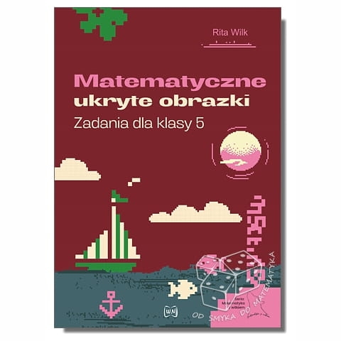 Matematyczne ukryte obrazki. Zadania dla klasy 5