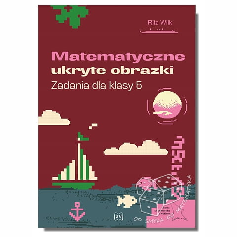 Matematyczne ukryte obrazki. Zadania dla klasy 5