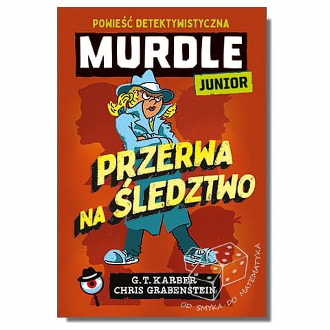 Murdle Junior. Przerwa na śledztwo. Powieść detektywistyczna