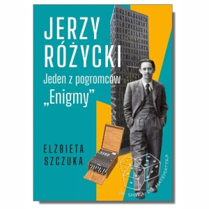 Jerzy Różycki. Jeden z pogromców „Enigmy”